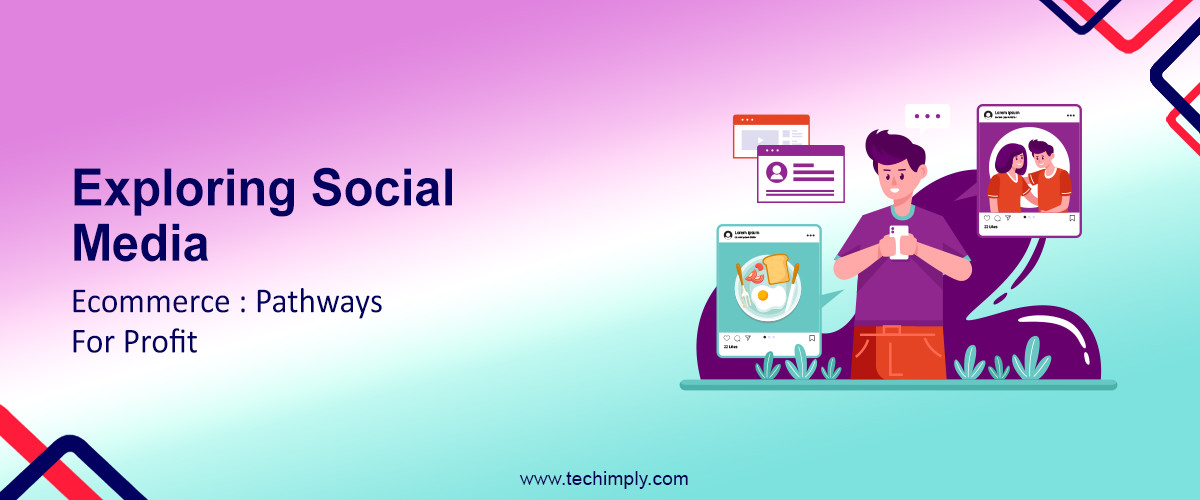 Exploring Social Media Ecommerce : Pathways for Profit